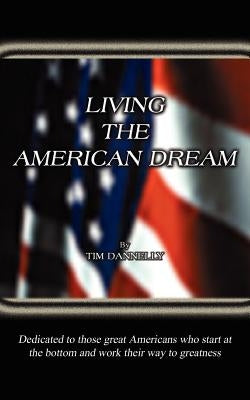 Living the American Dream by Dannelly, Tim