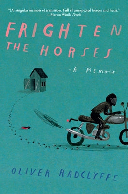 Frighten the Horses by Radclyffe, Oliver