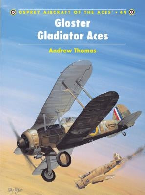 Gloster Gladiator Aces by Thomas, Andrew