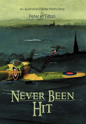 Never Been Hit: Quite a Story by Fitton, Peter R.
