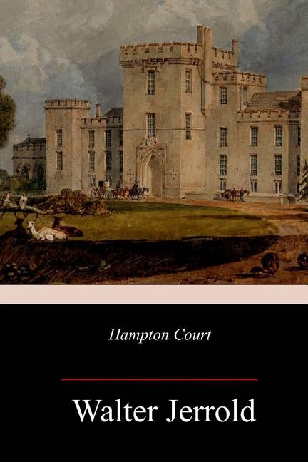 Hampton Court by Jerrold, Walter