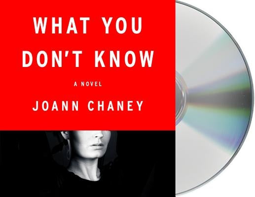 What You Don't Know by Chaney, Joann