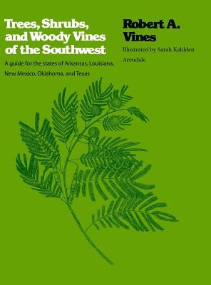 Trees, Shrubs, and Woody Vines of the Southwest by Vines, Robert a.