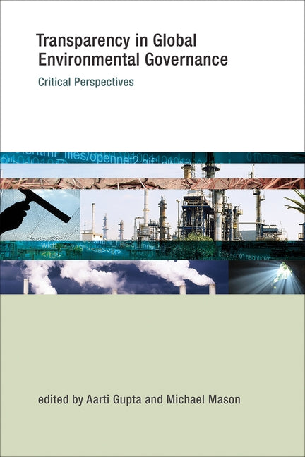 Transparency in Global Environmental Governance: Critical Perspectives by Gupta, Aarti