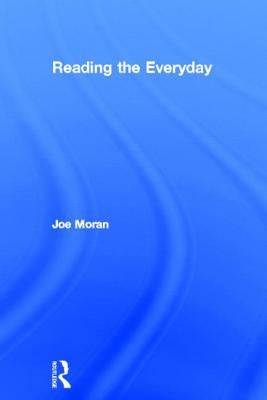 Reading the Everyday by Moran, Joe