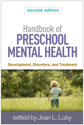 Handbook of Preschool Mental Health: Development, Disorders, and Treatment by Luby, Joan L.