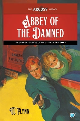 Abbey of the Damned: The Complete Cases of Mike and Trixie, Volume 3 by Flynn, T. T.