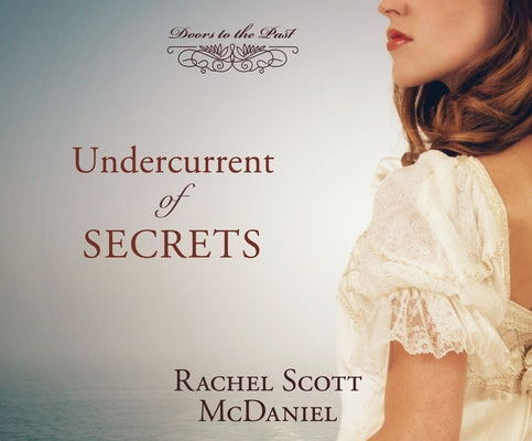 Undercurrent of Secrets: Volume 4 by McDaniel, Rachel Scott