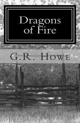 Dragons Of Fire by Howe, G. R.