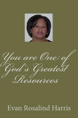 You are One of God's Greatest Resources by Harris, Rosalind
