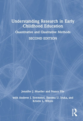 Understanding Research in Early Childhood Education: Quantitative and Qualitative Methods by Mueller, Jennifer J.