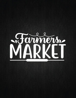 Farmers Market: Recipe Notebook to Write In Favorite Recipes - Best Gift for your MOM - Cookbook For Writing Recipes - Recipes and Not by Journal, Recipe