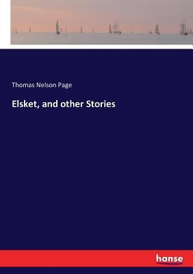 Elsket, and other Stories by Page, Thomas Nelson