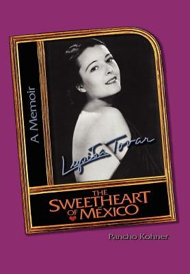 Lupita Tovar ''The Sweetheart of Mexico'' by Kohner, Pancho