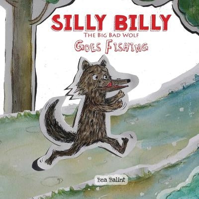 Silly Billy Goes Fishing: short kids stories bedtime tale for children by Balint, Beata Noemi