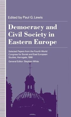 Democracy and Civil Society in Eastern Europe by Lewis, Paul G.