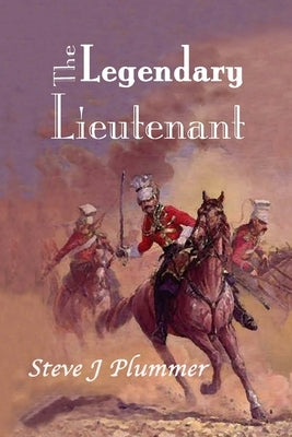 The Legendary Lieutenant by Plummer, Steve J.