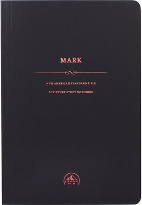 NASB Scripture Study Notebook: Mark by Steadfast Bibles