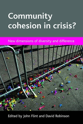 Community Cohesion in Crisis?: New Dimensions of Diversity and Difference by Flint, John