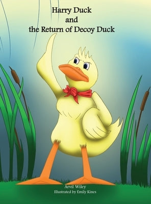 Harry Duck and the Return of Decoy Duck by Wiley, Arvil