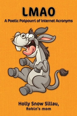 Lmao: A Poetic Potpourri of Internet Acronyms by Sillau, Holly Snow