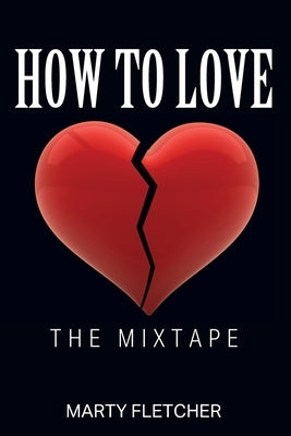 How To Love: The Mixtape by Fletcher, Marty
