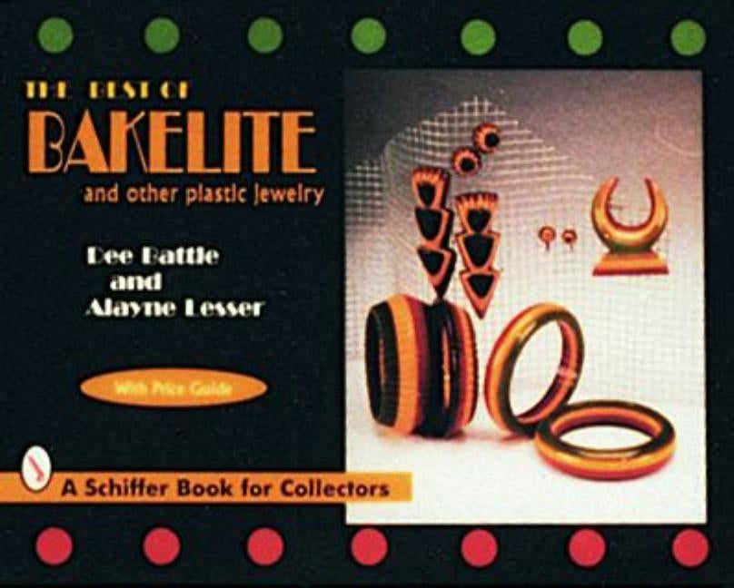 The Best of Bakelite and Other Plastic Jewelry by Battle, Dee