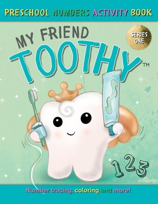 My Friend Toothy - Preschool Numbers Activity Book: Series One by LaViolette, Stacey