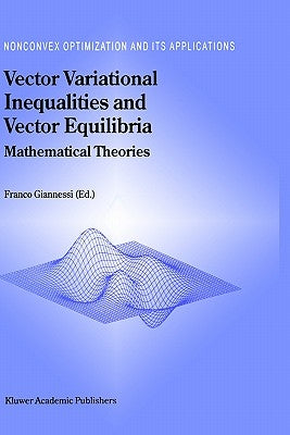 Vector Variational Inequalities and Vector Equilibria: Mathematical Theories by Giannessi, F.