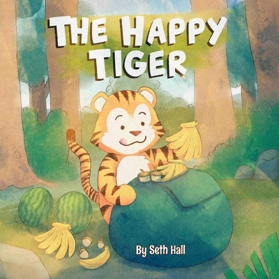 The Happy Tiger by Hall, Seth T.
