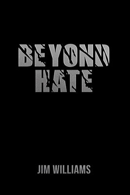 Beyond Hate by Williams, Jim