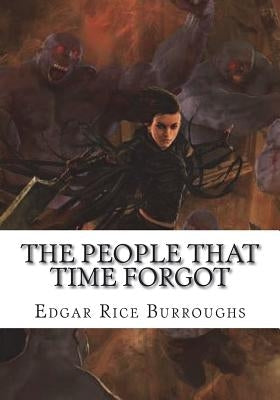 The People That Time Forgot by Burroughs, Edgar Rice