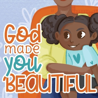 God Made You Beautiful: A Great Bedtime Story For Children by Horne, K. S.