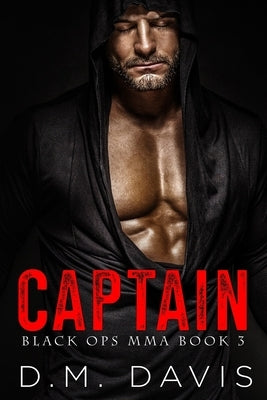Captain: Black Ops MMA Book Three by Davis, D. M.