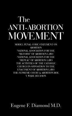 The Anti-Abortion Movement by Diamond, Eugene F.