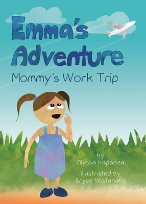 Emma's Adventure: Mommy's Work Trip by Kapaona, Alyssa