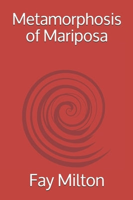 Metamorphosis of Mariposa by Milton, Fay