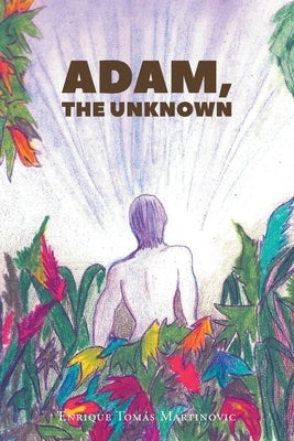 Adam, the Unknown by Martinovic, Enrique Tomás