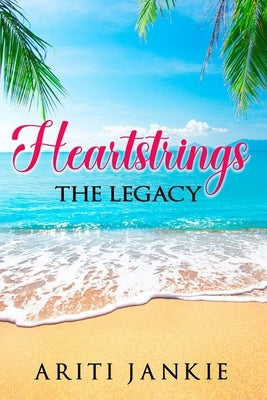 Heartstrings: the legacy by Jankie, Ariti