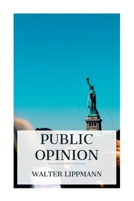 Public Opinion by Lippmann, Walter