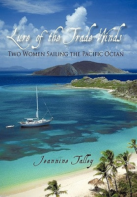 Lure of the Trade Winds: Two Women Sailing the Pacific Ocean by Talley, Jeannine
