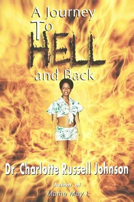 A Journey to Hell and Back by Johnson, Charlotte Russell
