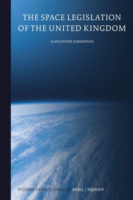 The Space Legislation of the United Kingdom by Simmonds, Alexander