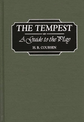 The Tempest: A Guide to the Play by Coursen, H. R.