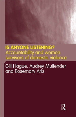 Is Anyone Listening?: Accountability and Women Survivors of Domestic Violence by Aris, Rosemary