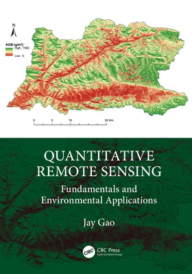 Quantitative Remote Sensing: Fundamentals and Environmental Applications by Gao, Jay