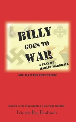 Billy Goes to War: Are All Wars This Weird? by Marshall, Harley