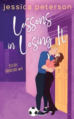 Lessons In Losing It: A Soccer Romance by Peterson, Jessica