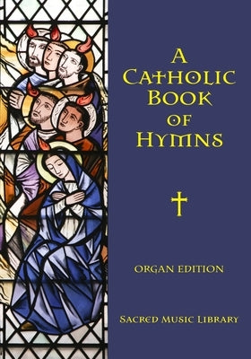 A Catholic Book of Hymns: Organ Edition by Jones, Noel