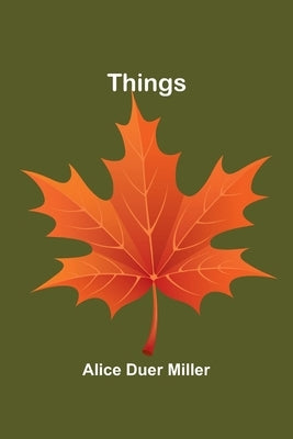 Things by Miller, Alice Duer